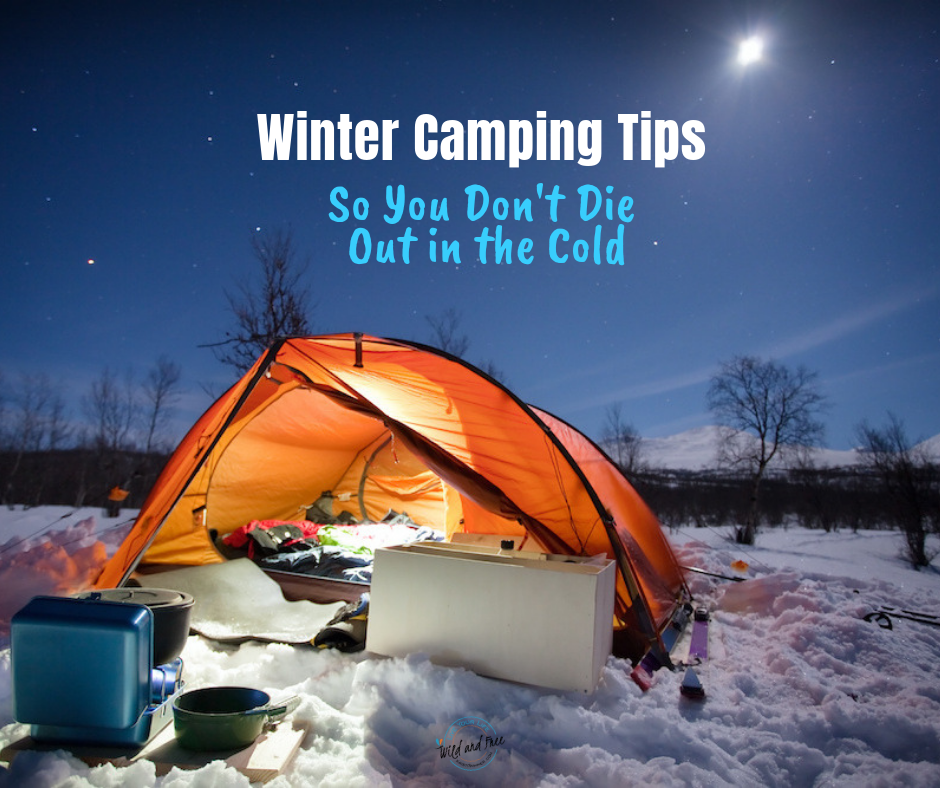 Winter Camping Tips So You Don’t Die Out In The Cold